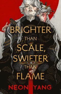 Neon Yang - Brighter Than Scale, Swifter Than Flame, Inbunden
