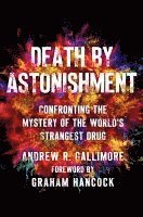 bokomslag Death by Astonishment: Confronting the Mystery of the World's Strangest Drug