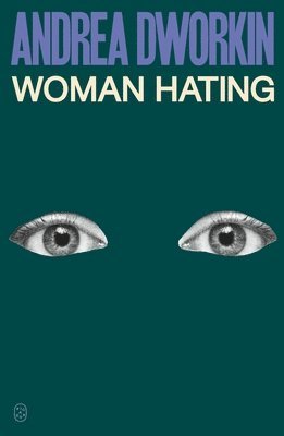 Andrea Dworkin - Woman Hating, Häftad