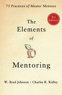 W. Brad Johnson, Charles R. Ridley - The Elements of Mentoring, Häftad