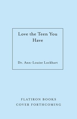 bokomslag Love the Teen You Have: A Practical Guide to Transforming Conflict Into Connection