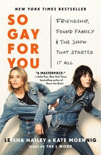 bokomslag So Gay for You: Friendship, Found Family, and the Show That Started It All