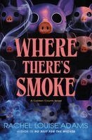 Rachel Louise Adams - A Where There's Smoke, Inbunden
