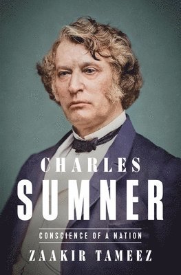 Zaakir Tameez - Charles Sumner, Inbunden
