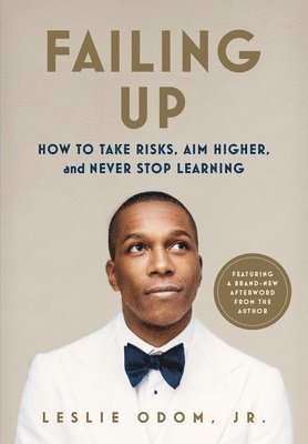 Failing Up: How to Take Risks, Aim Higher, and Never Stop Learning 1