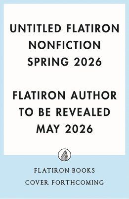 Flatiron Author to Be Revealed May 2026, Author to Be Revealed May Flatiron - Untitled Flatiron Nonfiction Spring 2026, Inbunden