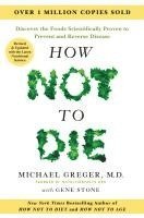 bokomslag How Not to Die: Revised and Updated: Discover the Foods Scientifically Proven to Prevent and Reverse Disease