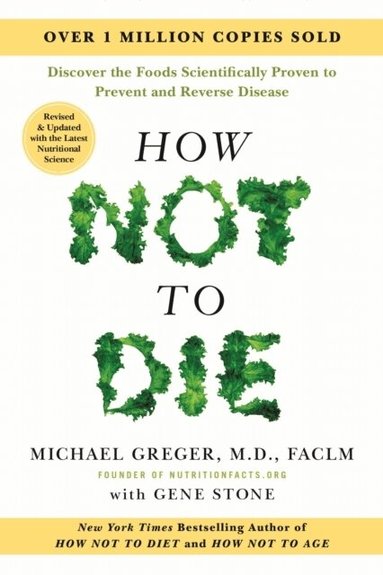 Gene Stone, FACLM Michael Greger, M.D. - How Not to Die: Revised and Updated, Inbunden