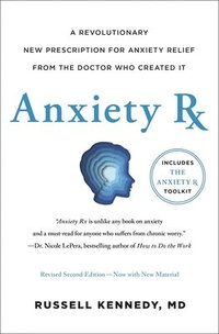 bokomslag Anxiety RX: A Revolutionary New Prescription for Anxiety Relief--From the Doctor Who Created It