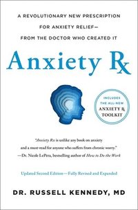 bokomslag Anxiety RX: A Revolutionary New Prescription for Anxiety Relief--From the Doctor Who Created It