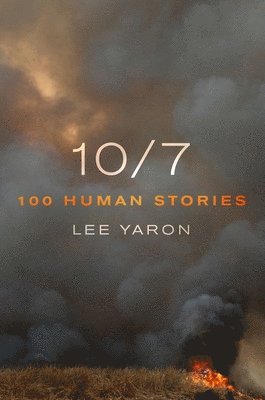 Lee Yaron - 10/7: 100 Human Stories, Häftad
