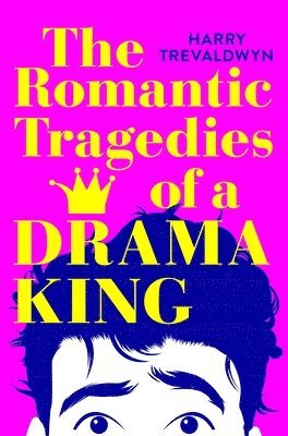 Harry Trevaldwyn - The Romantic Tragedies of a Drama King, Häftad