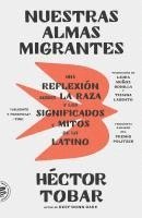 bokomslag Nuestras Almas Migrantes (Our Migrant Souls - Spanish Edition): Una Reflexión Sobre La Raza Y Los Significados Y Mitos de Lo Latino