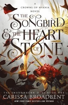 bokomslag The Songbird & the Heart of Stone: The Shadowborn Duet, Book One