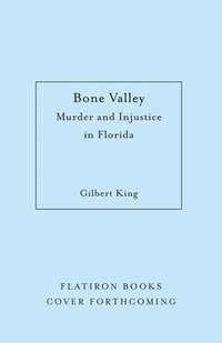 bokomslag Bone Valley: Murder and Injustice in Florida