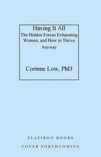 bokomslag Having It All: What Data Tells Us about Women's Lives and How to Get the Most Out of Yours