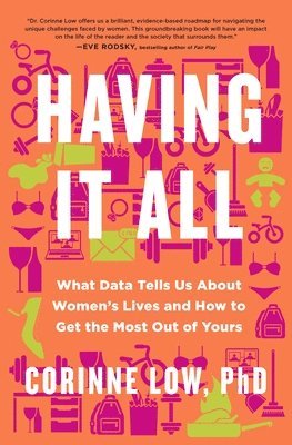 bokomslag Having It All: What Data Tells Us about Women's Lives and How to Get the Most Out of Yours