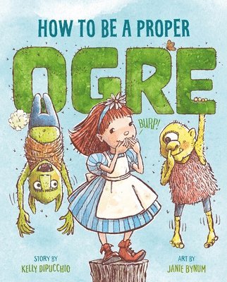 Kelly Dipucchio - How to Be a Proper Ogre, Inbunden