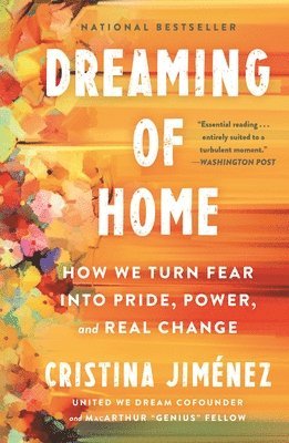Cristina Jiménez - Dreaming of Home: How We Turn Fear Into Pride, Power, and Real Change, Häftad