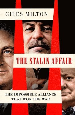 Giles Milton - The Stalin Affair: The Impossible Alliance That Won the War, Häftad