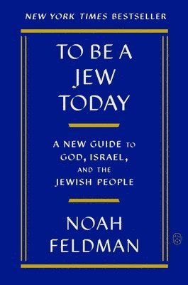 bokomslag To Be a Jew Today: A New Guide to God, Israel, and the Jewish People