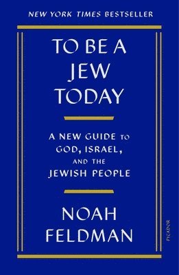 To Be a Jew Today: A New Guide to God, Israel, and the Jewish People 1