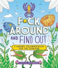 bokomslag F*ck Around and Find Out: A Sweary Coloring Book