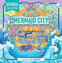 bokomslag Manga Sparkle: Mermaid City: A Shimmery Manga & Anime Style Coloring Book