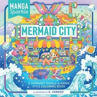 bokomslag Manga Sparkle: Mermaid City: A Shimmery Sea of Anime & Manga Style Coloring Art
