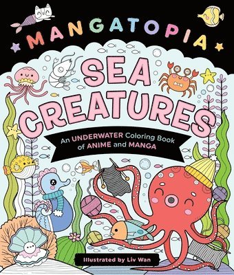 Mangatopia: Sea Creatures: An Underwater Coloring Book of Anime and Manga 1