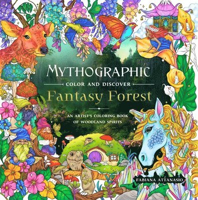Mythographic Color and Discover: Fantasy Forest: An Artist's Coloring Book of Woodland Spirits 1