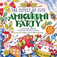 bokomslag The Cutest of Cute Amigurumi Party: A Coloring Book of Crocheted Snacks & Treats
