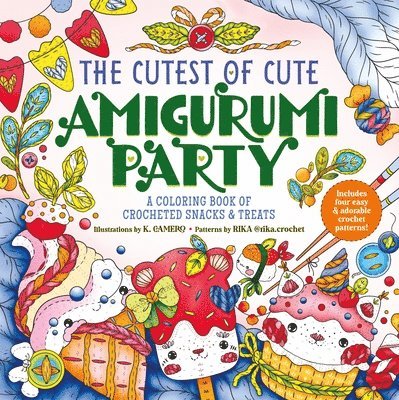 The Cutest of Cute Amigurumi Party: A Coloring Book of Crocheted Snacks & Treats 1