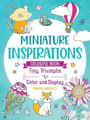 bokomslag Miniature Inspirations: Tiny Triumphs to Color and Display