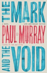 bokomslag The Mark and the Void: A Novel (10th Anniversary Edition)