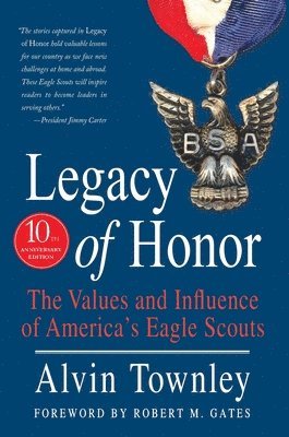 Alvin Townley, ALVIN TOWNLEY - Legacy of Honor: The Values and Influence of America's Eagle Scouts, Häftad