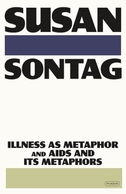 Illness as Metaphor and AIDS and Its Metaphors 1