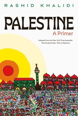 Rashid Khalidi - Palestine: A Primer, Häftad