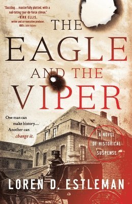 Loren D. Estleman - The Eagle and the Viper: A Novel of Historical Suspense, Häftad