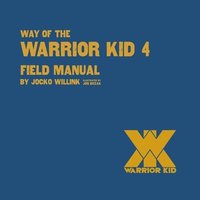 bokomslag Way of the Warrior Kid 4: Field Manual