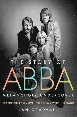 Jan Gradvall - The Story of Abba, Inbunden