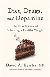 bokomslag Diet, Drugs, and Dopamine: The New Science of Achieving a Healthy Weight