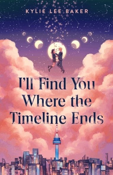 Kylie Lee Baker - I'll Find You Where the Timeline Ends, Inbunden