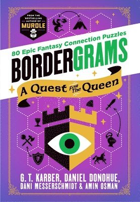 G. T. Karber, Daniel Donohue, G T Karber, Dani Messerschmidt, Amin Osman - Bordergrams: A Quest for the Queen: 80 Epic Fantasy Connection Puzzles from the Bestselling Author of Murdle, Häftad