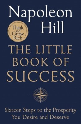 bokomslag The Little Book of Success: Sixteen Steps to the Prosperity You Desire and Deserve