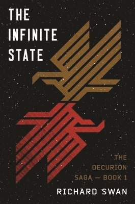 Richard Swan - The Infinite State: Book One of the Decurion Saga, Inbunden