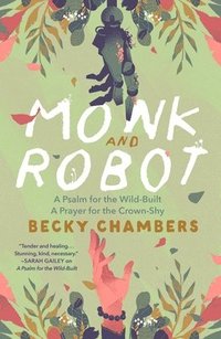 bokomslag Monk and Robot: A Psalm for the Wild-Built and a Prayer for the Crown-Shy