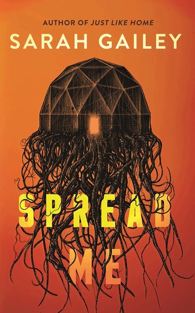 Sarah Gailey - Spread Me, Inbunden