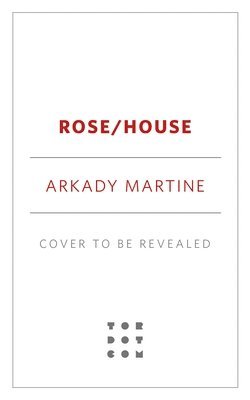 Arkady Martine - Rose/House, Inbunden