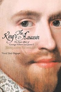 bokomslag The King's Assassin: The Secret Plot to Murder King James I